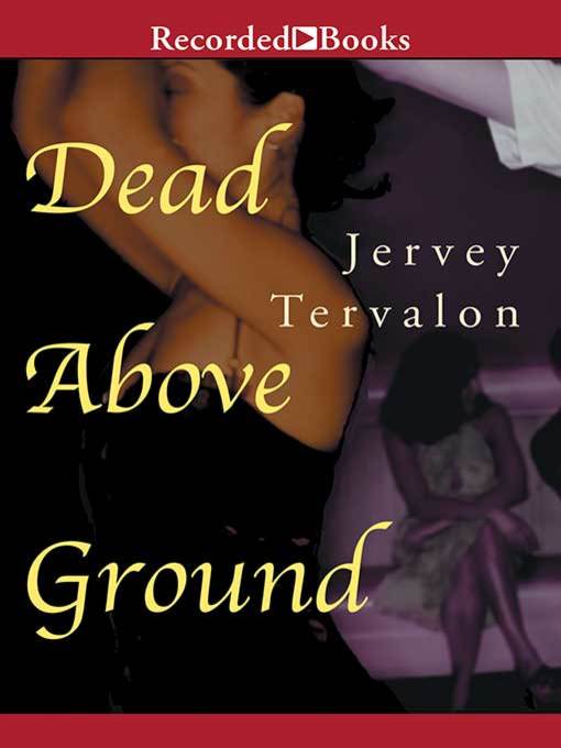 Title details for Dead Above Ground by Jervey Tervalon - Available